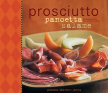 Prosciutto, Pancetta, Salame - Pamela Sheldon Johns, Joyce Oudkerk Pool