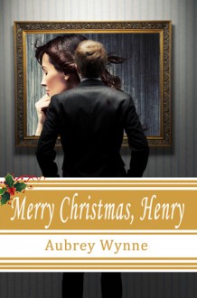 Merry Christmas, Henry - Aubrey Wynne