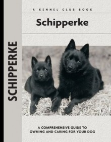 Schipperke (Comprehensive Owner's Guide) - Robert Pollet, Carol Ann Johnson