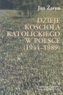 Dzieje Kościoła katolickiego w Polsce (1944-1989) - Jan Żaryn