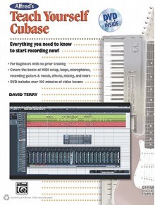 Alfred's Teach Yourself Cubase [With DVD] - Alfred Publishing Company Inc.