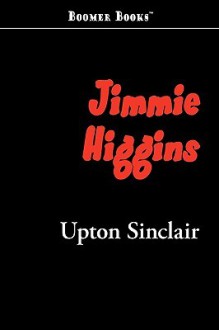 Jimmie Higgins - Upton Sinclair