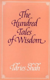 The Hundred Tales of Wisdom - Rumi, Shams Al-Din Ahmad Aflaki, Idries Shah