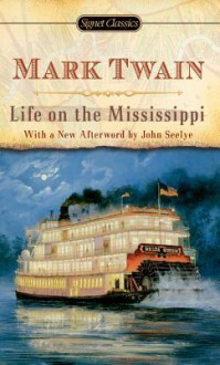 Life on the Mississippi - Mark Twain, John Seelye, Justin Kaplan