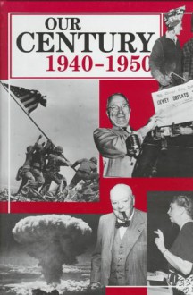 Our Century, 1940-1950 - Gareth Stevens Publishing