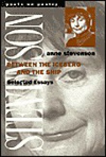 Between the Iceberg and the Ship: Selected Essays - Anne Stevenson