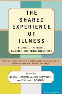 The Shared Experience Of Illness - Susan H. McDaniel, Jeri Hepworth, William J. Doherty