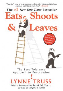 Eats, Shoots & Leaves: The Zero Tolerance Approach to Punctuation - Lynee Truss
