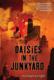 Daisies in the Junkyard - Michael Enright