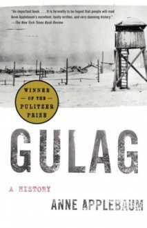 Gulag: A History - Anne Applebaum