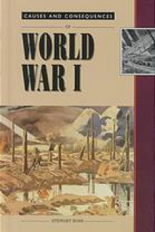 Causes and Consequences of World War I (Causes and Consequences) - Stewart Ross