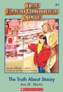 The Baby-Sitters Club #3: The Truth About Stacey: Classic Edition - Ann M. Martin