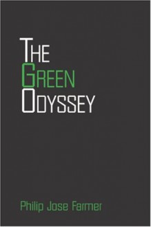 The Green Odyssey - Philip José Farmer