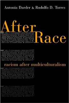 After Race: Racism After Multiculturalism - Antonia Darder, Rodolfo D. Torres