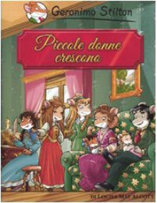 Piccole donne crescono - Geronimo Stilton