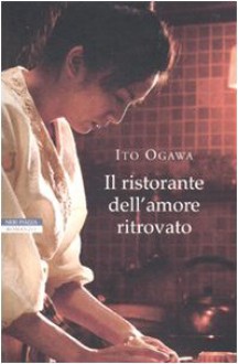 Il ristorante dell'amore ritrovato - Ito Ogawa