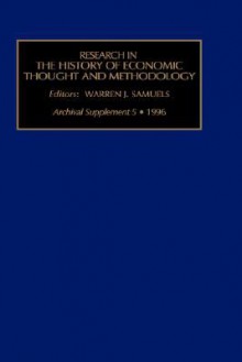 Research in the History of Economic Thought and Methodology, Archival Supplement 5 - Warren J. Samuels, Jeff E. Biddle, Donald F. Koch