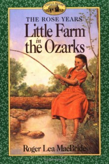 Little Farm in the Ozarks - Roger Lea MacBride