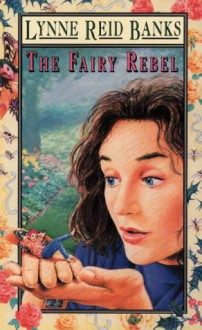 The Fairy Rebel - Lynne Reid Banks