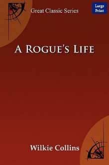 A Rogue's Life - Wilkie Collins