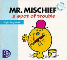 Mr. Mischief: A Spot of Trouble - Adam Hargreaves, Roger Hargreaves