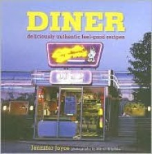 Diner: Deliciously Authentic Feel-Good Recipes - Jennifer Joyce, Martin Brigdale