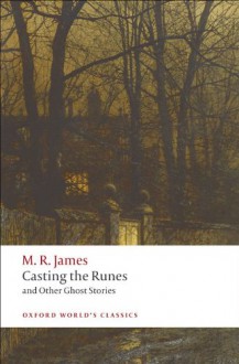 Casting the Runes and Other Ghost Stories - M.R. James, Michael Cox