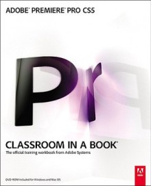 Adobe Premiere Pro CS5 Classroom in a Book - Adobe Creative Team