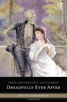 Pride and Prejudice and Zombies: Dreadfully Ever After - Steve Hockensmith