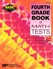 Fourth Grade Book of Math Tests - Imogene Forte, Marjorie Frank