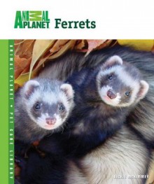 Ferrets (Animal Planet Pet Care Library) - Vickie Mckimmey