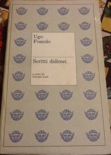 Scritti didimei - Ugo Foscolo, Giorgio Luti