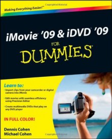 iMovie '09 & iDVD '09 For Dummies - Dennis R. Cohen, Michael E. Cohen