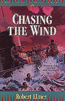 Chasing The Wind - Robert Elmer