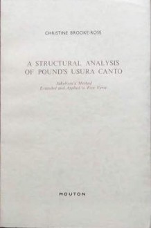 A Structural Analysis of Pound's Usura Canto: Jakobson's Method Extended and Applied to Free Verse - Christine Brooke-Rose