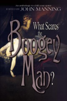 What Scares the Boogey Man? - John Manning, Janet E. Morris, Chris Morris, Nancy Asire