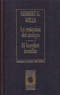 La máquina del tiempo / El hombre invisible - Jorge Luis Borges, H.G. Wells