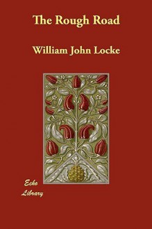 The Rough Road - William J. Locke