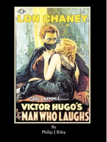 Lon Chaney as the Man Who Laughs - An Alternate History for Classic Film Monsters - Philip J Riley