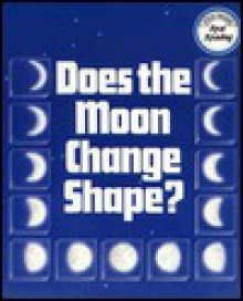 Does the Moon Change Shape? - Meish Goldish, Susan Dodge