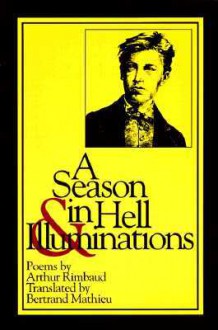 A Season in Hell & Illuminations - Arthur Rimbaud, Bertrand Mathieu