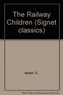 The Railway Children (Signet Classics) - E. Nesbit, Elizabeth Janeway