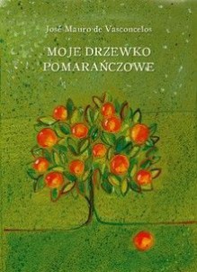 Moje drzewko pomarańczowe - José Mauro de Vasconcelos