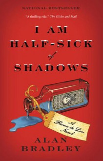 I Am Half-Sick of Shadows - Alan Bradley