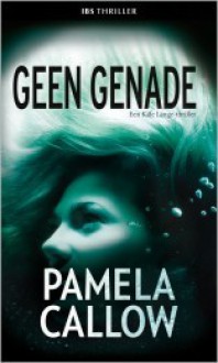 Geen genade (Kate Lange, #3) - Pamela Callow, Femke Pos