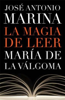 La magia de leer - José Antonio Marina, Maria De La Valgoma