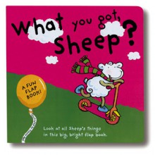 Fun Flap Book: What You Got, Sheep? - Pinwheel, Sterling Publishing, Simone Abel