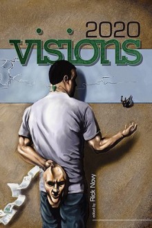 2020 Visions - Rick Novy, Mary Robinette Kowal, Sheila Finch, Randy Henderson, Jason S. Ridler, Ernest Hogan, David Lee Summers, Jeff Spock, Emily Devenport, Cat Rambo, David Boop, Spencer Ellsworth, Jack Mangan, Gareth L. Powell, Alethea Kontis, Alex Wilson