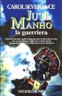 Juti Manho la guerriera - Carol Severance, Annarita Guarnieri, Alex Voglino