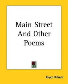 Main Street and Other Poems - Joyce Kilmer